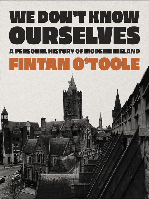 Title details for We Don't Know Ourselves by Fintan O'Toole - Available